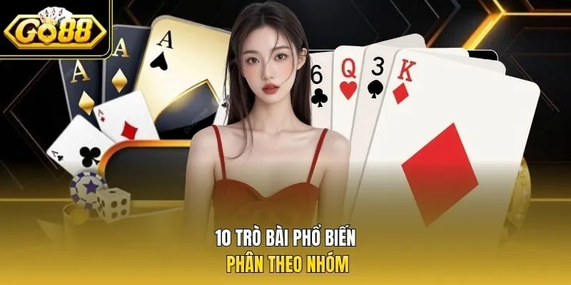 10 trò bài phổ biến phân theo nhóm