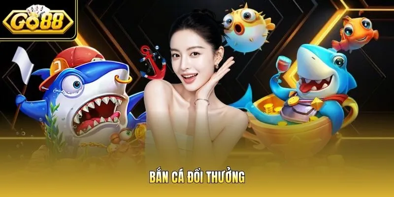 Bắn cá đổi thưởng