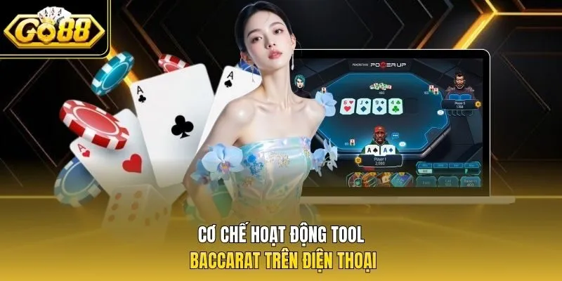 Cơ chế hoạt động tool baccarat trên điện thoại