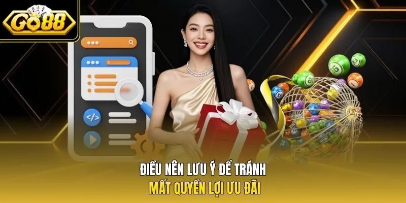 Điều nên lưu ý để tránh mất quyền lợi ưu đãi