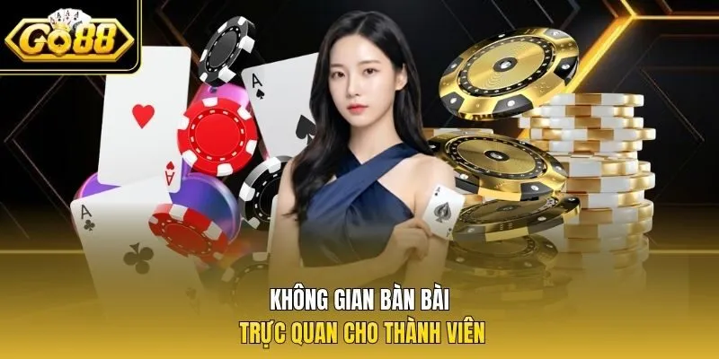 Không gian bàn bài trực quan cho thành viên