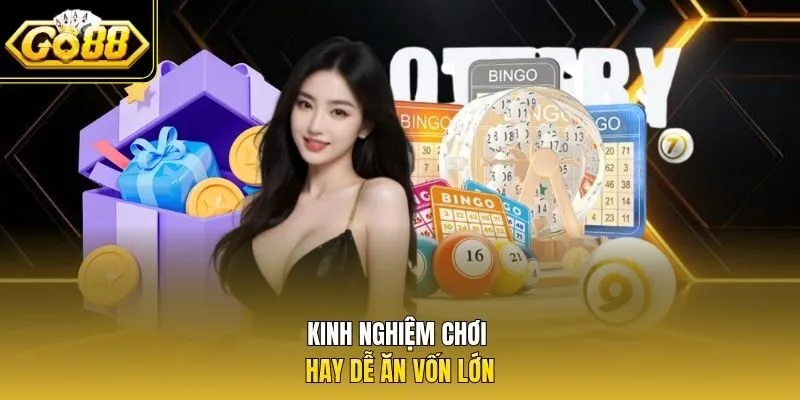 Kinh nghiệm chơi hay dễ ăn vốn lớn