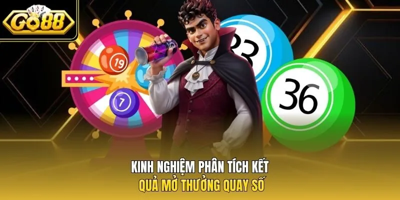 Kinh nghiệm phân tích kết quả mở thưởng quay số