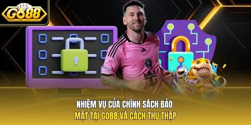 Nhiệm vụ của chính sách bảo mật tại Go88 và cách thu thập