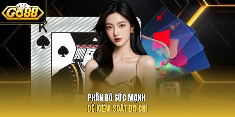 Phân bổ sức mạnh để kiểm soát ba chi
