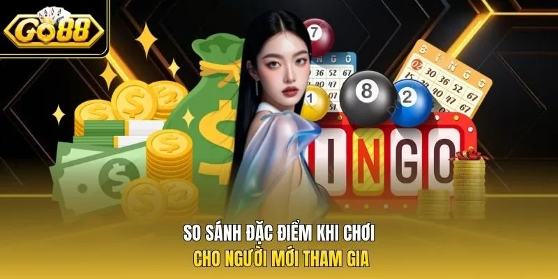 So sánh đặc điểm khi chơi cho người mới tham gia