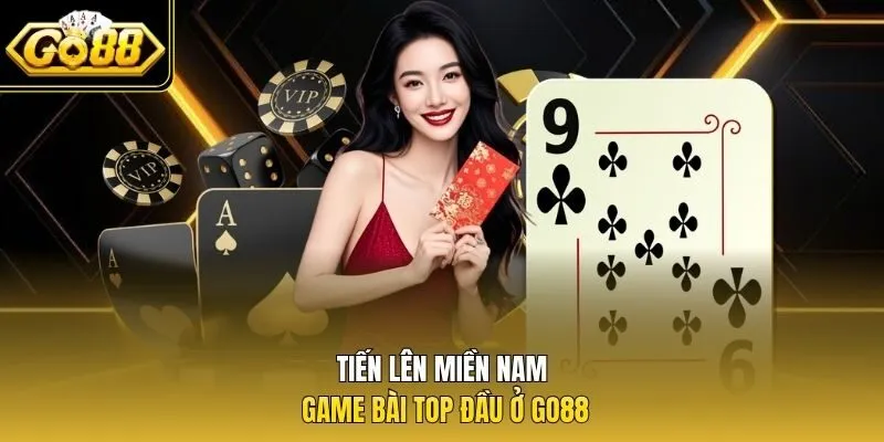 Tiến lên miền nam game bài top đầu ở Go88